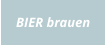 BIER brauen