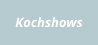 Kochshows